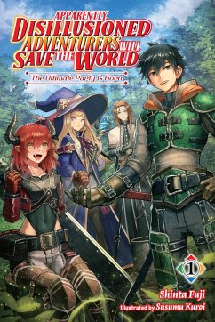 Apparently, Disillusioned Adventurers Will Save the World, Vol 1 (light novel) - Fuji, Shinta