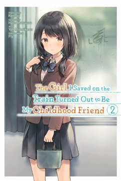 The Girl I Saved on the Train Turned Out to Be My Childhood Friend, Vol. 2 - Kennoji