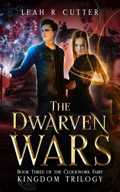 The Dwarven Wars (The Clockwork Fairy Kingdom, #3) (eBook, ePUB) - Cutter, Leah R