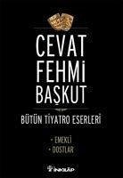 Emekli Dostlar Bütün Tiyatro Eserleri - Fehmi Baskut, Cevat