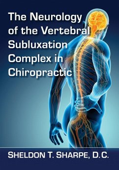 The Neurology of the Vertebral Subluxation Complex in Chiropractic - Sharpe, Sheldon T.