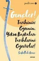 Gencler Tarihinizi Ögrenin, Yoksa Baskalari Tarihlerini Ögretirler - Genc, Sadullah