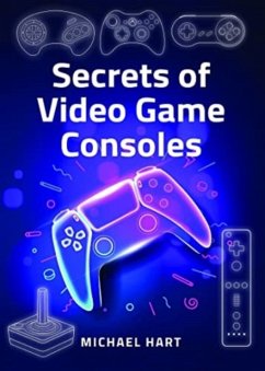 Secrets of Video Game Consoles - Hart, Michael