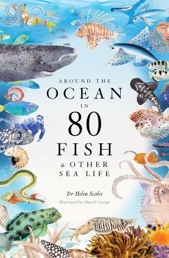 Around the Ocean in 80 Fish and other Sea Life - Scales, Helen