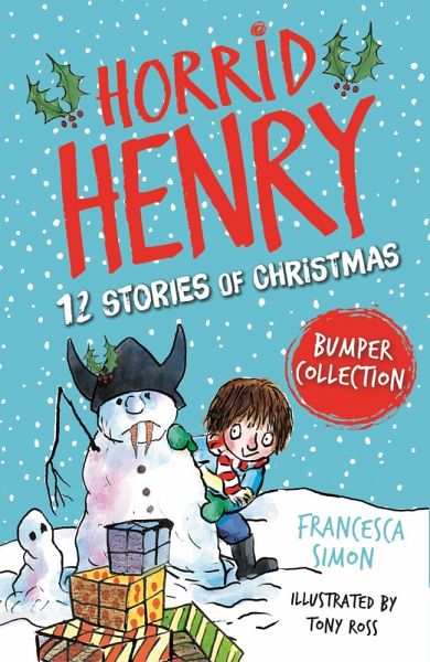 Horrid Henry: 12 Stories of Christmas (eBook, ePUB) Horrid Henry: 12 Stories of Christmas (eBook, ePUB)