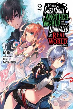 I Got a Cheat Skill in Another World and Became Unrivaled in the Real World, Too, Vol. 2 (Light Novel) - Miku
