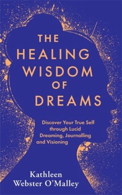 The Healing Wisdom of Dreams - Webster-O'Malley, Kathleen