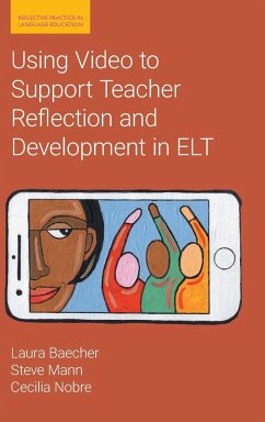 Using Video to Support Teacher Reflection and Development in ELT - Baecher, Laura; Mann, Steve; Nobre, Cecelia