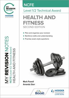 My Revision Notes: NCFE Level 1/2 Technical Award in Health and Fitness, Second Edition - Powell, Mark; Starr, Amanda