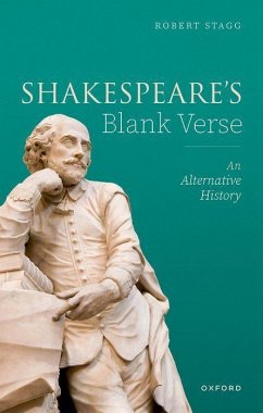 Shakespeare's Blank Verse - Stagg, Robert (Leverhulme Research Fellow, Shakespeare Institute, St