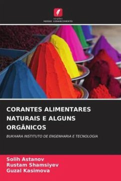 CORANTES ALIMENTARES NATURAIS E ALGUNS ORGÂNICOS - Astanov, Solih;Shamsiyev, Rustam;Kasimova, Guzal