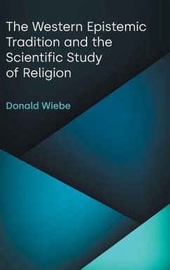 The Western Epistemic Tradition and the Scientific Study of Religion - Wiebe, Donald