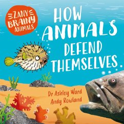 Zany Brainy Animals: How Animals Defend Themselves - Ward, Ashley