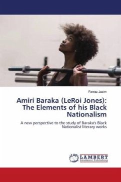 Amiri Baraka (LeRoi Jones): The Elements of his Black Nationalism - Jazim, Fawaz