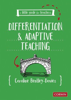A Little Guide for Teachers: Differentiation and Adaptive Teaching - Bentley-Davies, Caroline
