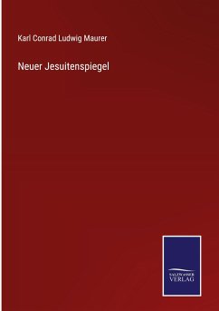 Neuer Jesuitenspiegel - Maurer, Karl Conrad Ludwig
