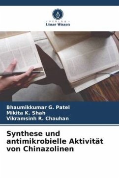 Synthese und antimikrobielle Aktivität von Chinazolinen - Patel, Bhaumikkumar G.;Shah, Mikita K.;Chauhan, Vikramsinh R.