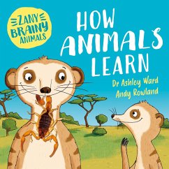 Zany Brainy Animals: How Animals Learn - Ward, Ashley