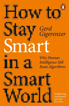 How to Stay Smart in a Smart World - Gigerenzer, Gerd