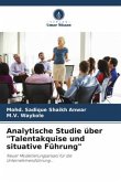 Analytische Studie über &quote;Talentakquise und situative Führung&quote;