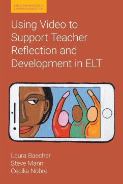 Using Video to Support Teacher Reflection and Development in ELT - Baecher, Laura; Mann, Steve; Nobre, Cecilia