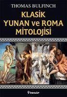 Klasik Yunan ve Roma Mitolojisi - Bulfinch, Thomas