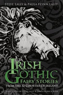 Irish Gothic Fairy Stories - Lally, Steve; Flynn Lally, Paula