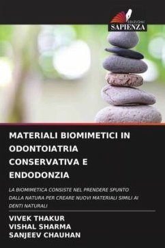 MATERIALI BIOMIMETICI IN ODONTOIATRIA CONSERVATIVA E ENDODONZIA - Thakur, Vivek;Sharma, Vishal;Chauhan, Sanjeev