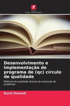 Desenvolvimento e implementação de programa de (qc) círculo de qualidade - Dwivedi, Ruchi