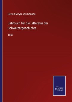 Jahrbuch für die Litteratur der Schweizergeschichte - Knonau, Gerold Meyer Von