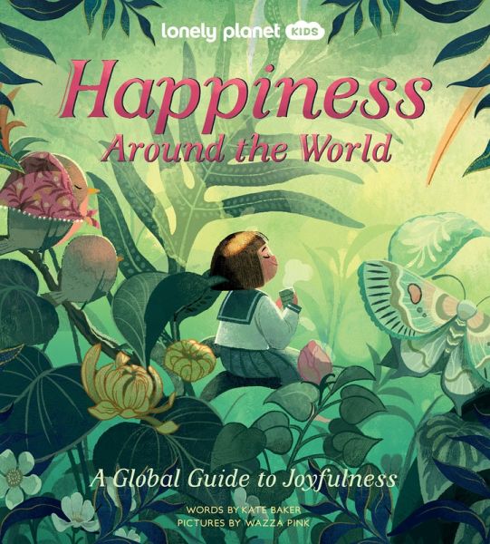 Lonely Planet Kids Happiness Around the World Lonely Planet Kids Happiness Around the World