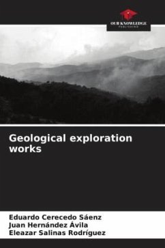 Geological exploration works - Cerecedo Sáenz, Eduardo;Hernández Ávila, Juan;Salinas Rodríguez, Eleazar