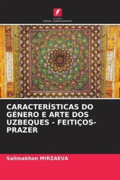 CARACTERÍSTICAS DO GÉNERO E ARTE DOS UZBEQUES - FEITIÇOS-PRAZER - MIRZAEVA, Salimakhon