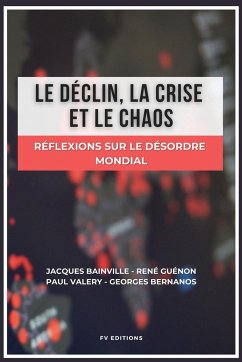 Le déclin, la crise et le chaos - Bainville, Jacques; Guénon, René; Valery, Paul