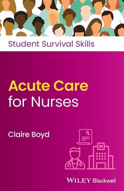 Acute Care for Nurses - Boyd, Claire (Practice Development Trainer, North Bristol NHS Trust)