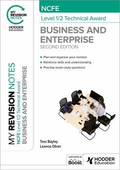 My Revision Notes: NCFE Level 1/2 Technical Award in Business and Enterprise Second Edition - Bayley, Tess; Oliver, Leanna