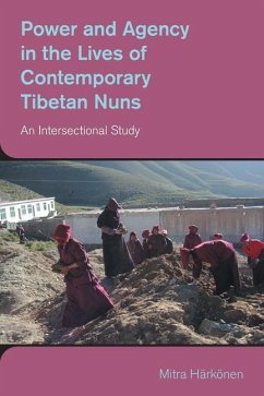 Power and Agency in the Lives of Contemporary Tibetan Nuns - Harkonen, Mitra