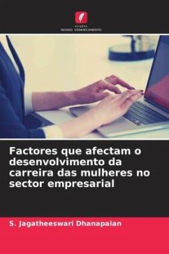 Factores que afectam o desenvolvimento da carreira das mulheres no sector empresarial - Dhanapalan, S. Jagatheeswari