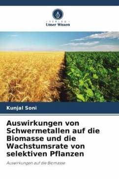 Auswirkungen von Schwermetallen auf die Biomasse und die Wachstumsrate von selektiven Pflanzen - Soni, Kunjal