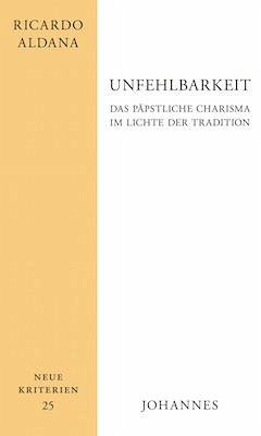 Unfehlbarkeit. Ein Relikt vergangener Zeiten? - Aldana, Ricardo