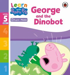 Learn with Peppa Phonics Level 5 Book 5 - George and the Dinobot (Phonics Reader) - Peppa Pig