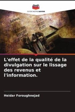 L'effet de la qualité de la divulgation sur le lissage des revenus et l'information. - Foroughnejad, Heidar