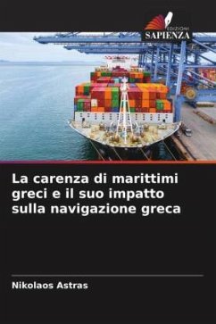 La carenza di marittimi greci e il suo impatto sulla navigazione greca - Astras, Nikolaos