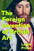 The Foreign Invention of British Art The Foreign Invention of British Art