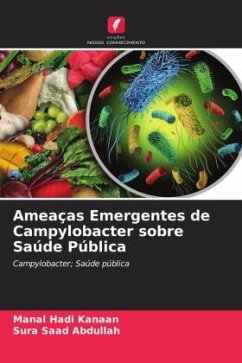 Ameaças Emergentes de Campylobacter sobre Saúde Pública - Hadi Kanaan, Manal;Saad Abdullah, Sura