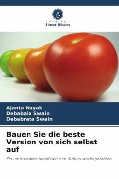 Bauen Sie die beste Version von sich selbst auf - Nayak, Ajanta;Swain, Debabala;Swain, Debabrata