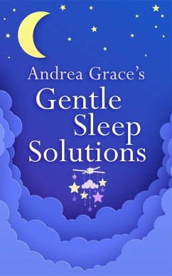 Andrea Grace's Gentle Sleep Solutions (eBook, ePUB) - Grace, Andrea