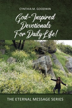 God-Inspired Devotionals for Daily Life! (eBook, ePUB) - Goodwin, Cynthia M.