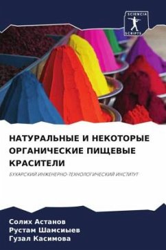 NATURAL'NYE I NEKOTORYE ORGANIChESKIE PIShhEVYE KRASITELI - Astanow, Solih;Shamsiyew, Rustam;Kasimowa, Guzal