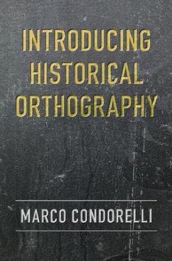 Introducing Historical Orthography - Condorelli, Marco (University of Central Lancashire, Preston)